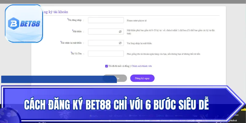 Cách đăng ký BET88 chỉ với 6 bước siêu dễ