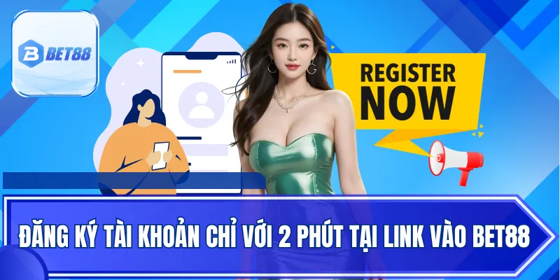 Đăng ký tài khoản chỉ với 2 phút tại link vào Bet88