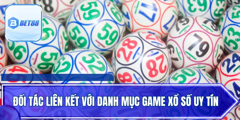 Đối tác liên kết với danh mục game xổ số uy tín