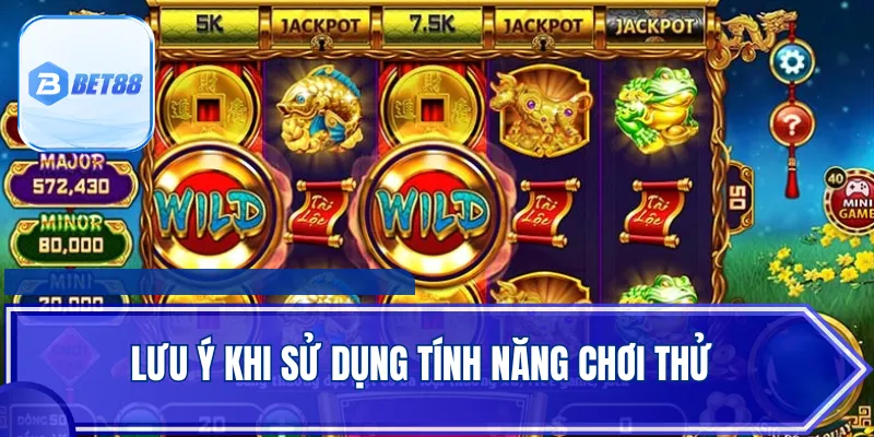 Lưu ý khi sử dụng tính năng chơi thử