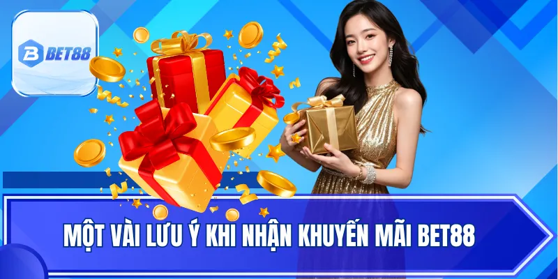 Một vài lưu ý khi nhận khuyến mãi BET88