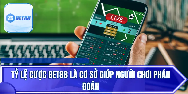 Tỷ lệ cược BET88 là cơ sở giúp người chơi phán đoán